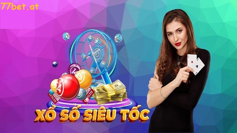 Xổ số siêu tốc 77bet