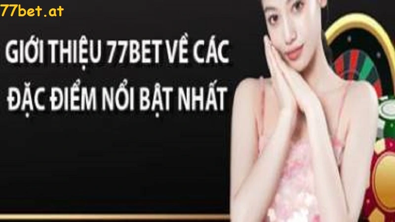 Giới thiệu tổng quan về nhà cái 77bet