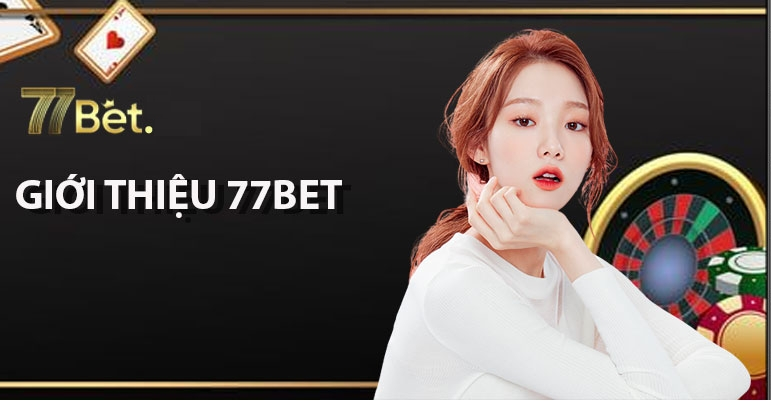 Giới thiệu sơ lượt về nhà cái 77bet