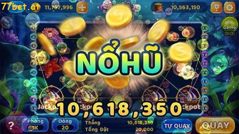 Nổ hũ 77bet - Tựa game được ưa chuộng nhất tại sân chơi